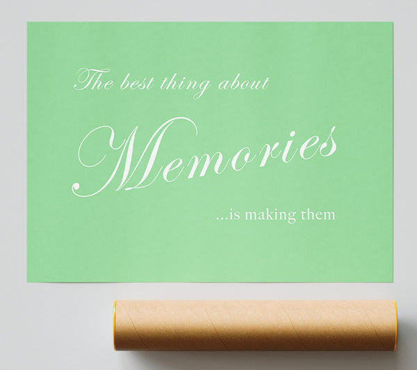 Family Quote The Best Thing About Memories Green Print