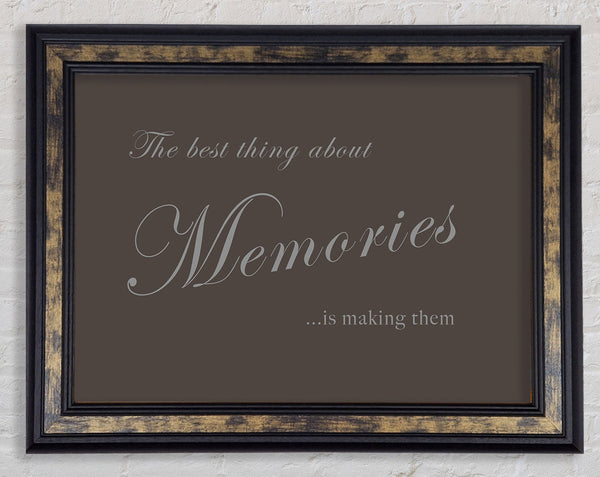 Family Quote The Best Thing About Memories Chocolate Framed Print