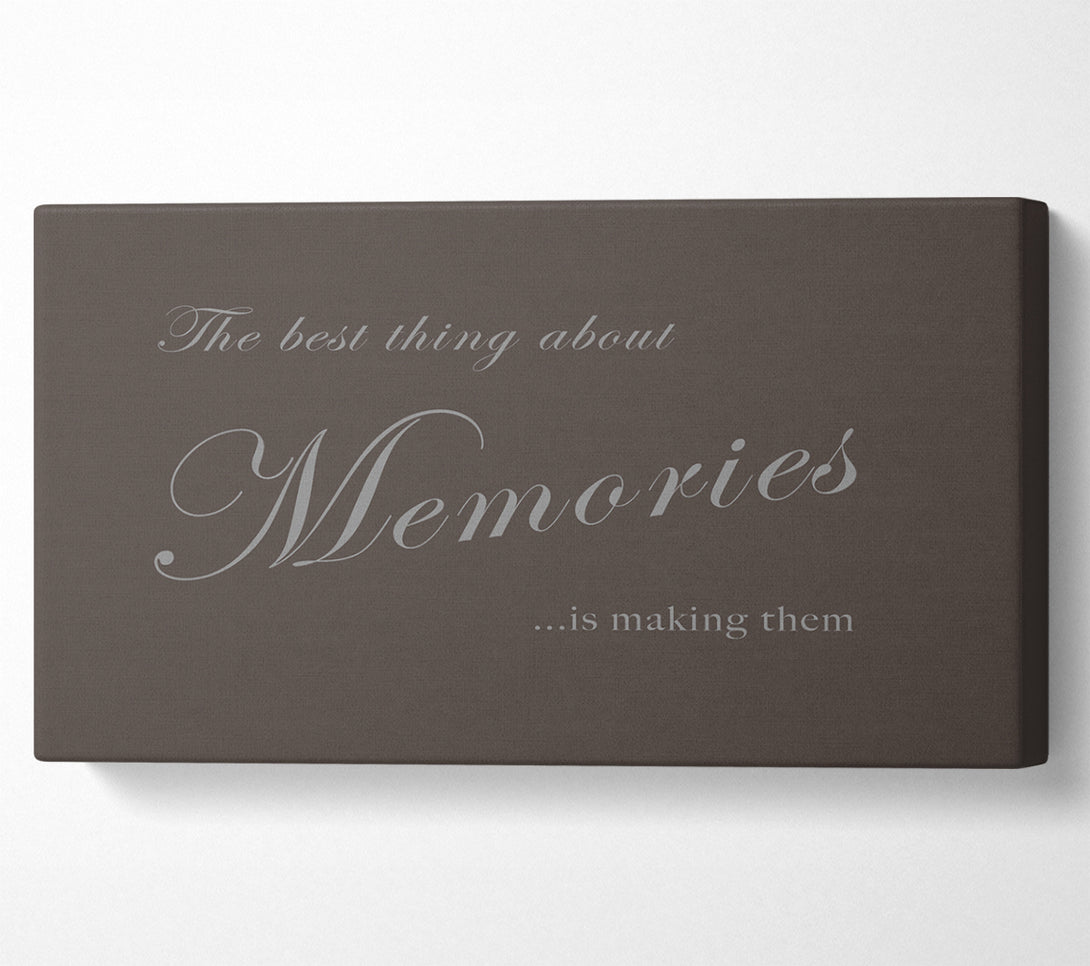  A Canvas Print of Family Quote The Best Thing About Memories Chocolate Canvas Wall Art