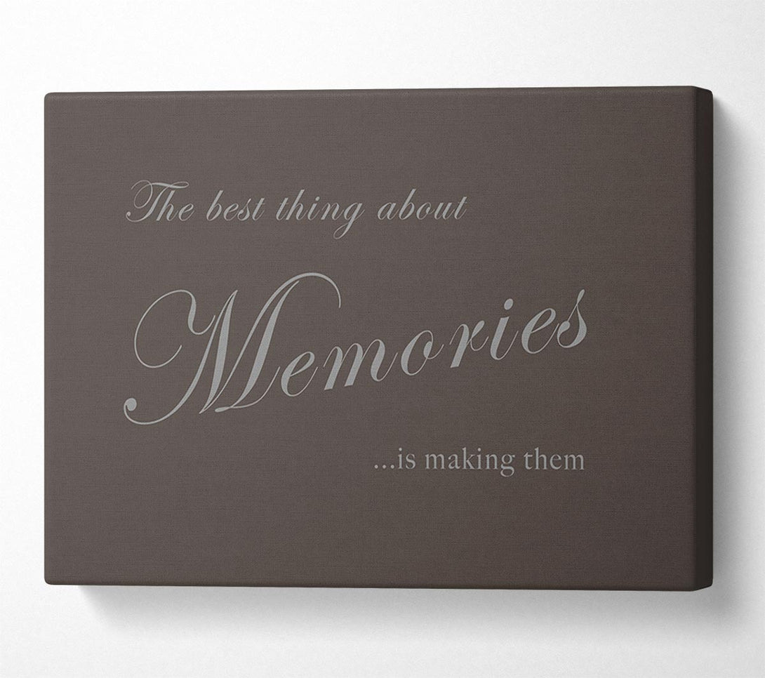  A Canvas Print of Family Quote The Best Thing About Memories Chocolate Canvas Wall Art