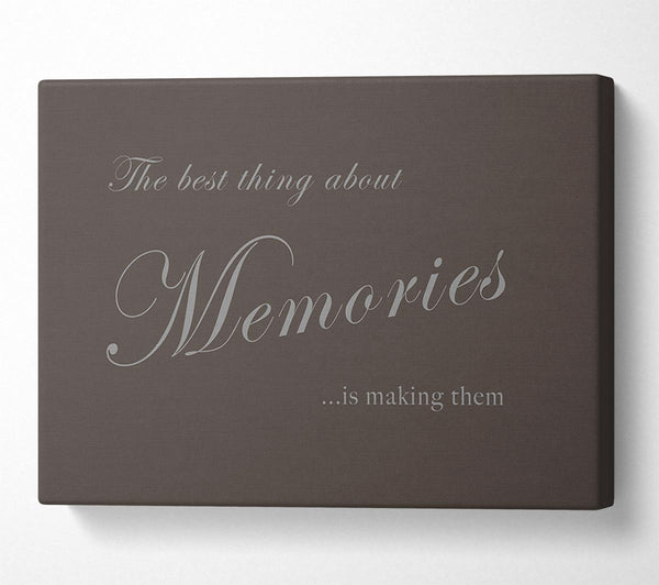  A Canvas Print of Family Quote The Best Thing About Memories Chocolate Canvas Wall Art