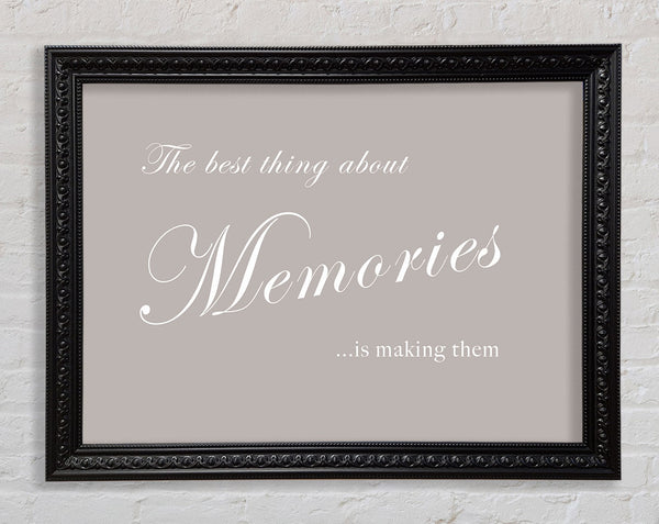 Family Quote The Best Thing About Memories Beige Framed Print