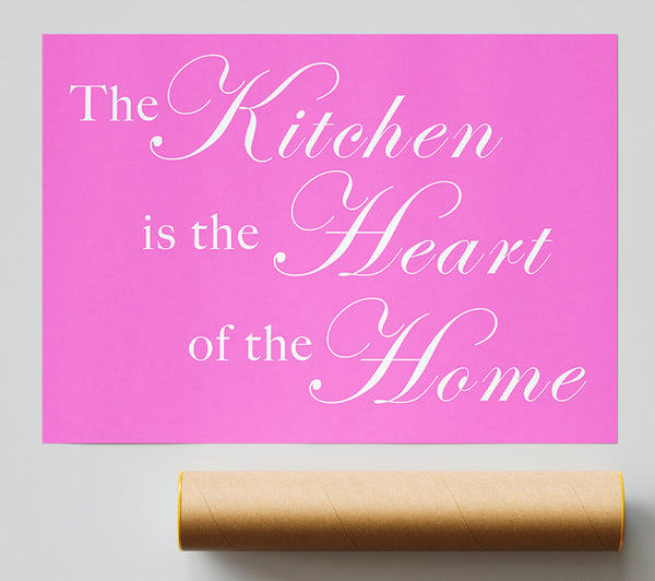 Kitchen Quote The Kitchen Is The Heart Of The Home Vivid Pink Poster