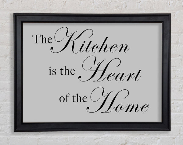 Kitchen Quote The Kitchen Is The Heart Of The Home Grey Framed Print