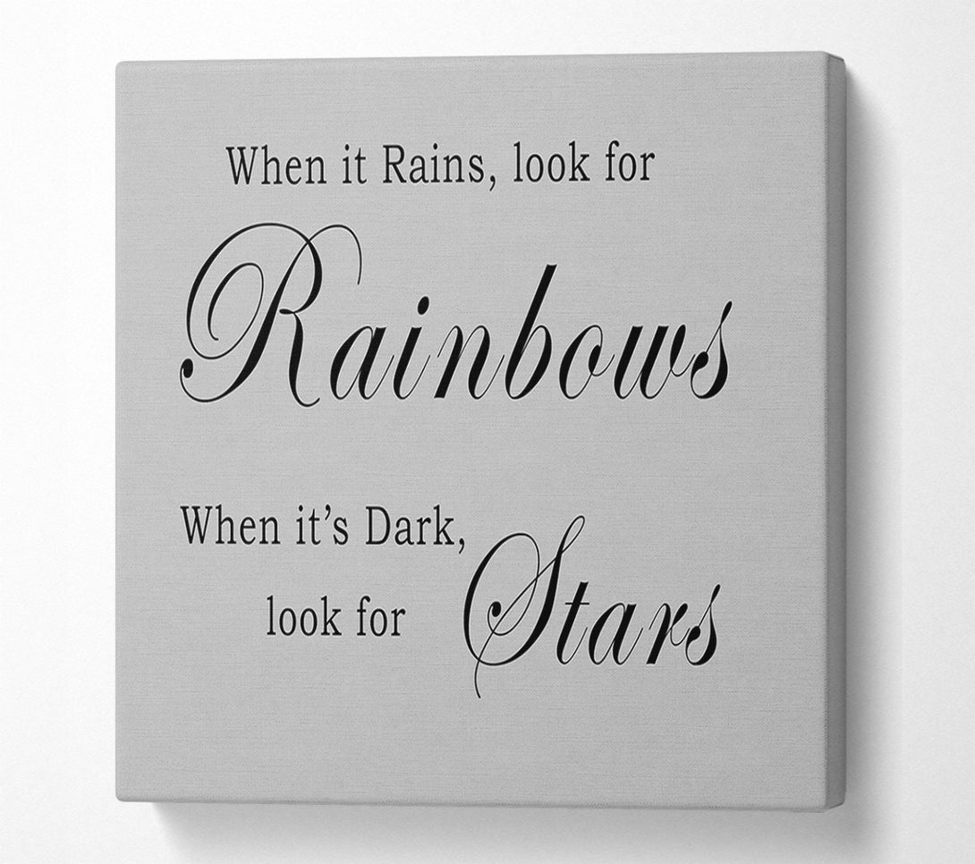  A Canvas Print of When It Rains Look For Rainbows Grey Canvas Art