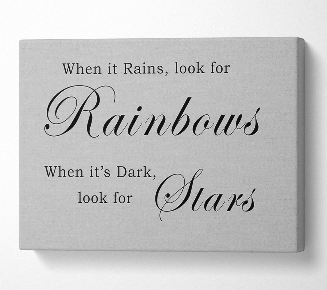  A Canvas Print of When It Rains Look For Rainbows Grey Canvas Art