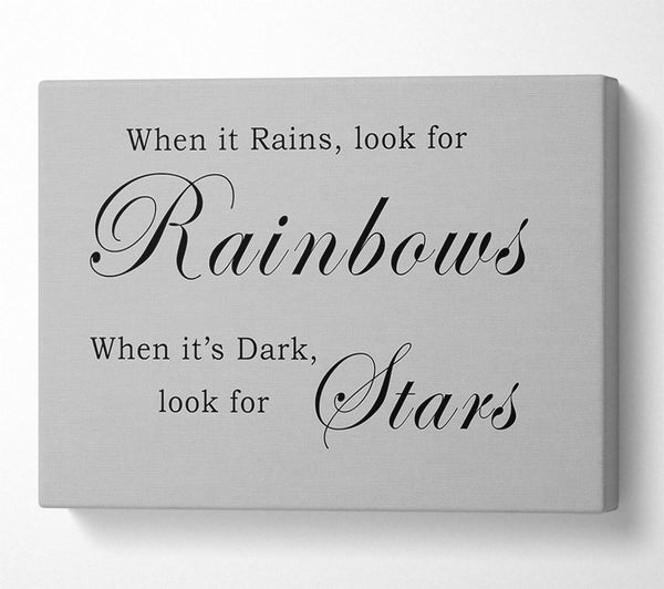  A Canvas Print of When It Rains Look For Rainbows Grey Canvas Art