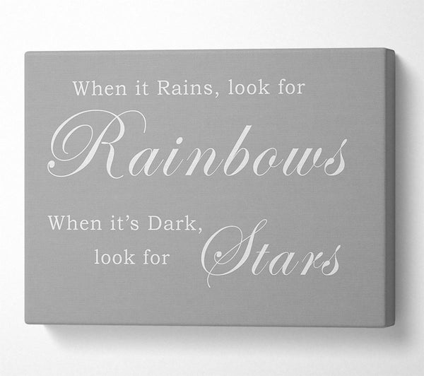  A Canvas Print of When It Rains Look For Rainbows Grey White Canvas Print