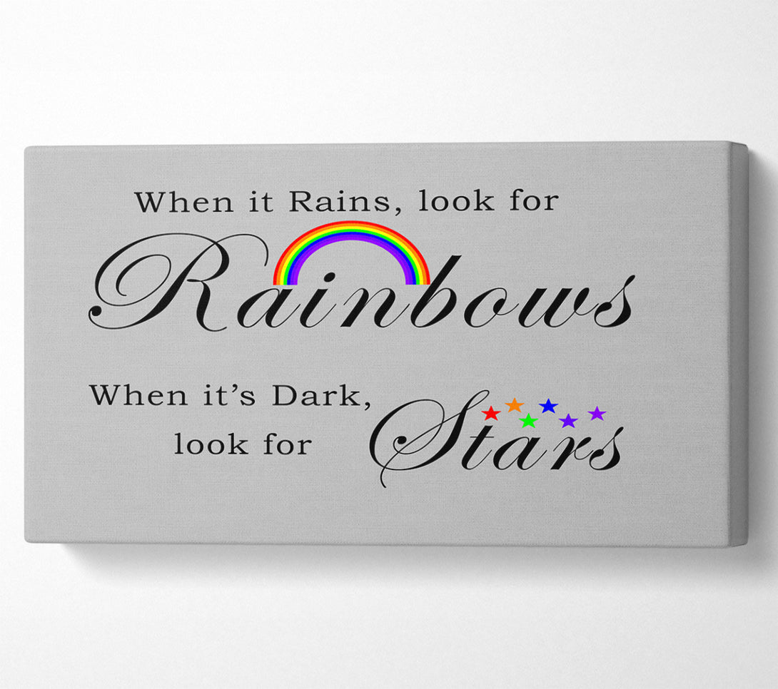  A Canvas Print of When It Rains Look For Rainbows 2 Grey Canvas Print