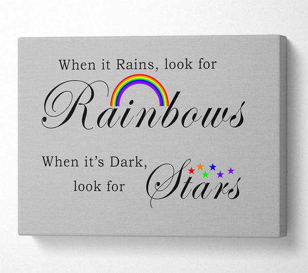  A Canvas Print of When It Rains Look For Rainbows 2 Grey Canvas Print