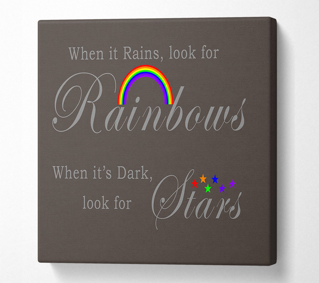 A Canvas Print of When It Rains Look For Rainbows 2 Chocolate Canvas Art