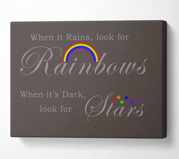  A Canvas Print of When It Rains Look For Rainbows 2 Chocolate Canvas Art