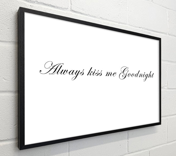 Love Quote Always Kiss Me Goodnight White