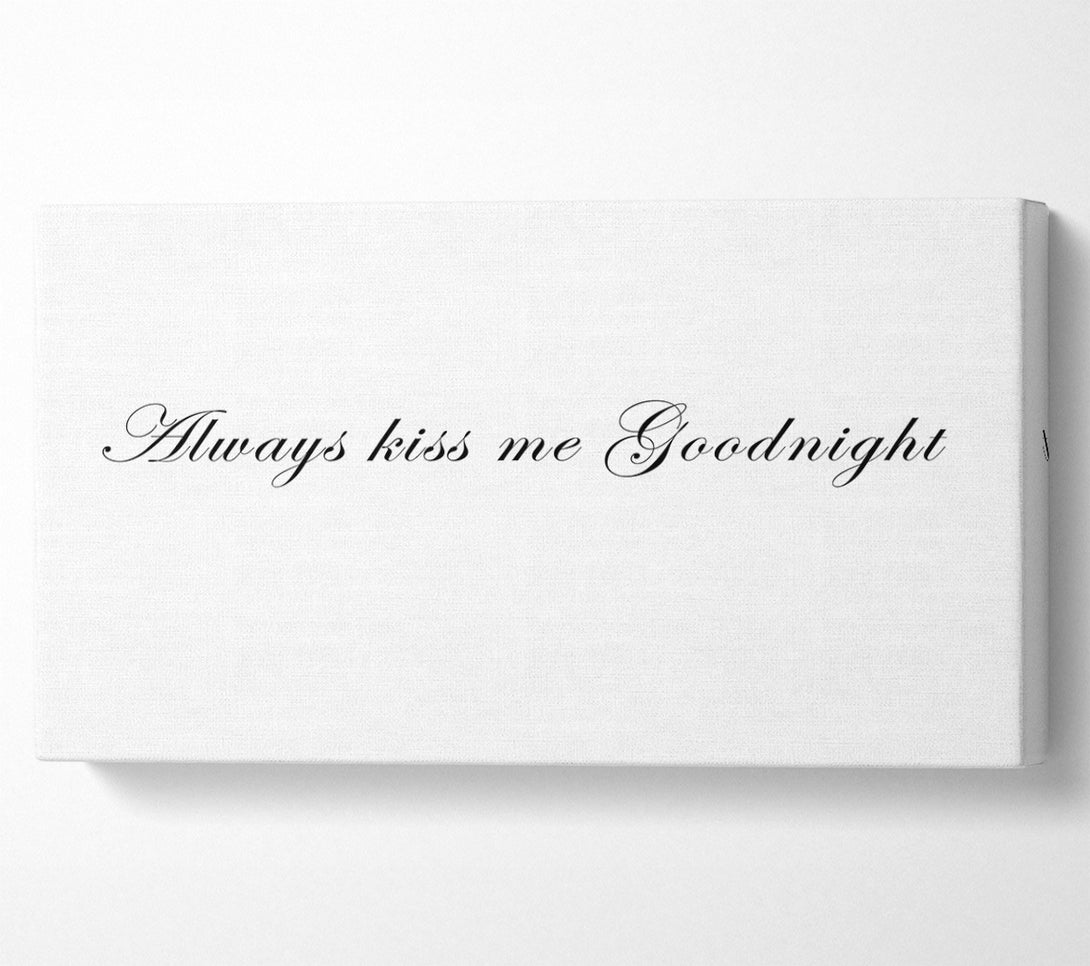  A Canvas Print of Love Quote Always Kiss Me Goodnight White Canvas Wall Art