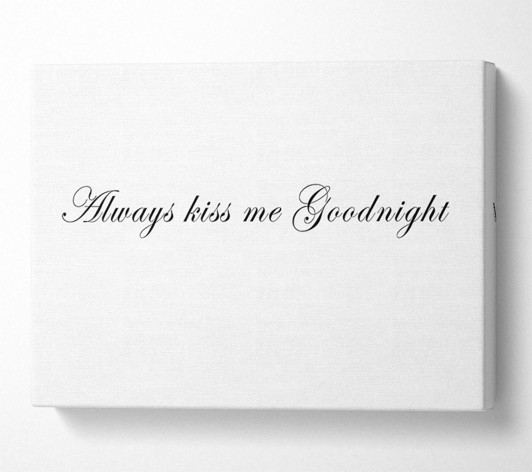  A Canvas Print of Love Quote Always Kiss Me Goodnight White Canvas Wall Art