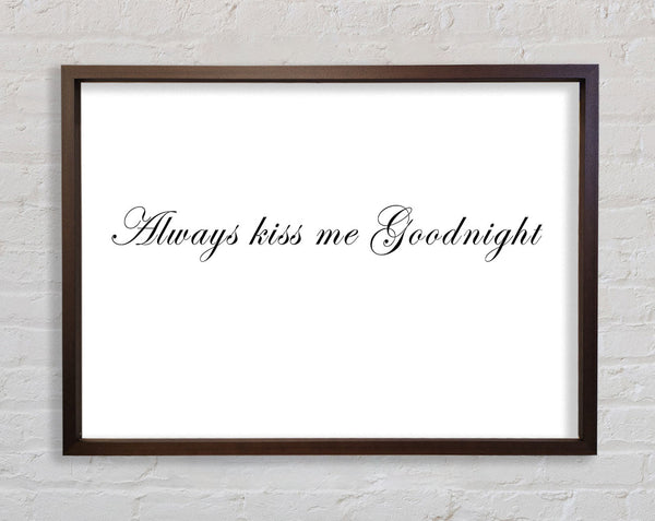 Love Quote Always Kiss Me Goodnight White Framed Print