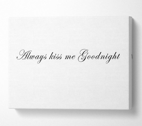  A Canvas Print of Love Quote Always Kiss Me Goodnight White Canvas Wall Art