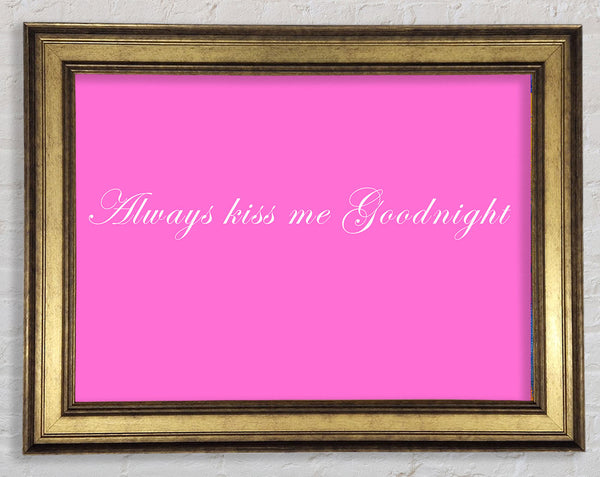 Love Quote Always Kiss Me Goodnight Vivid Pink Framed Print