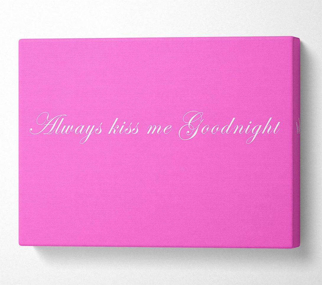  A Canvas Print of Love Quote Always Kiss Me Goodnight Vivid Pink Canvas Wall Art