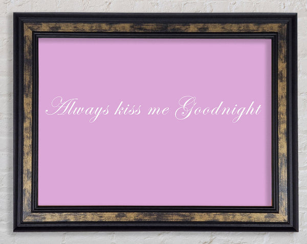 Love Quote Always Kiss Me Goodnight Pink Framed Print
