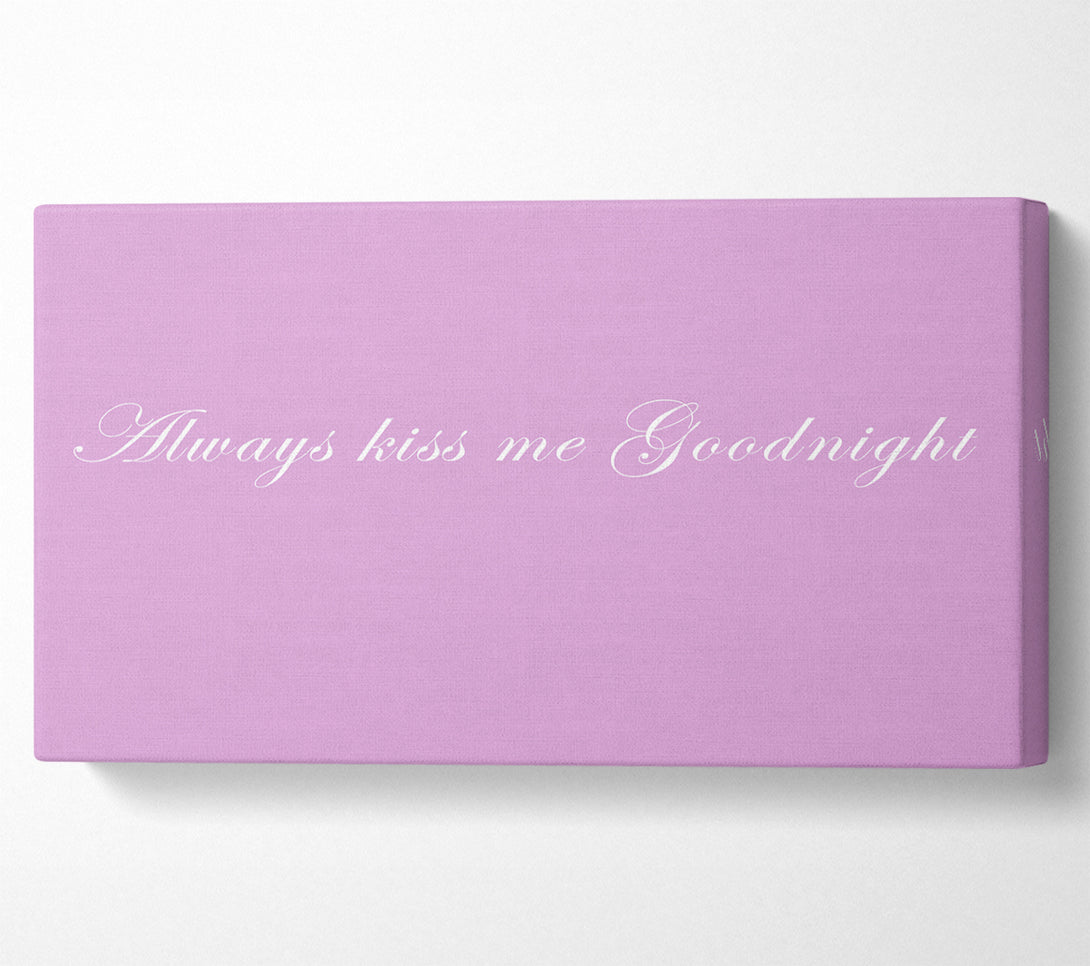  A Canvas Print of Love Quote Always Kiss Me Goodnight Pink Canvas Art