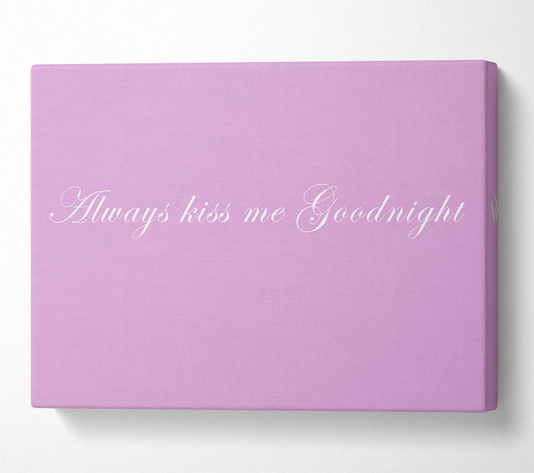  A Canvas Print of Love Quote Always Kiss Me Goodnight Pink Canvas Art