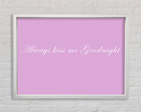 Love Quote Always Kiss Me Goodnight Pink Framed Print