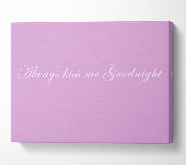 A Canvas Print of Love Quote Always Kiss Me Goodnight Pink Canvas Art