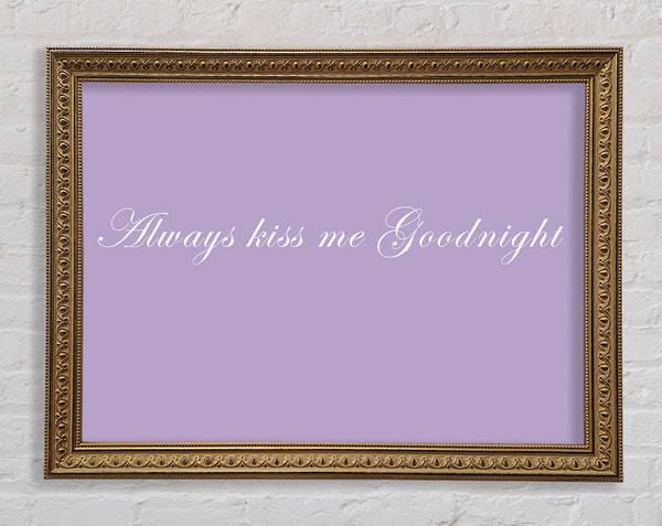 Love Quote Always Kiss Me Goodnight Lilac Framed Print