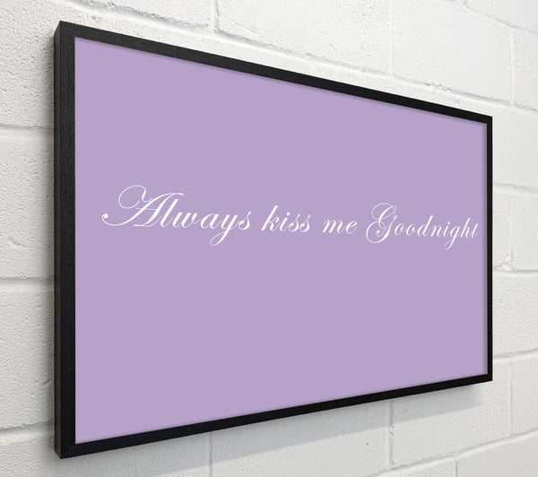 Love Quote Always Kiss Me Goodnight Lilac