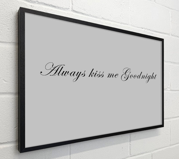 Love Quote Always Kiss Me Goodnight Grey
