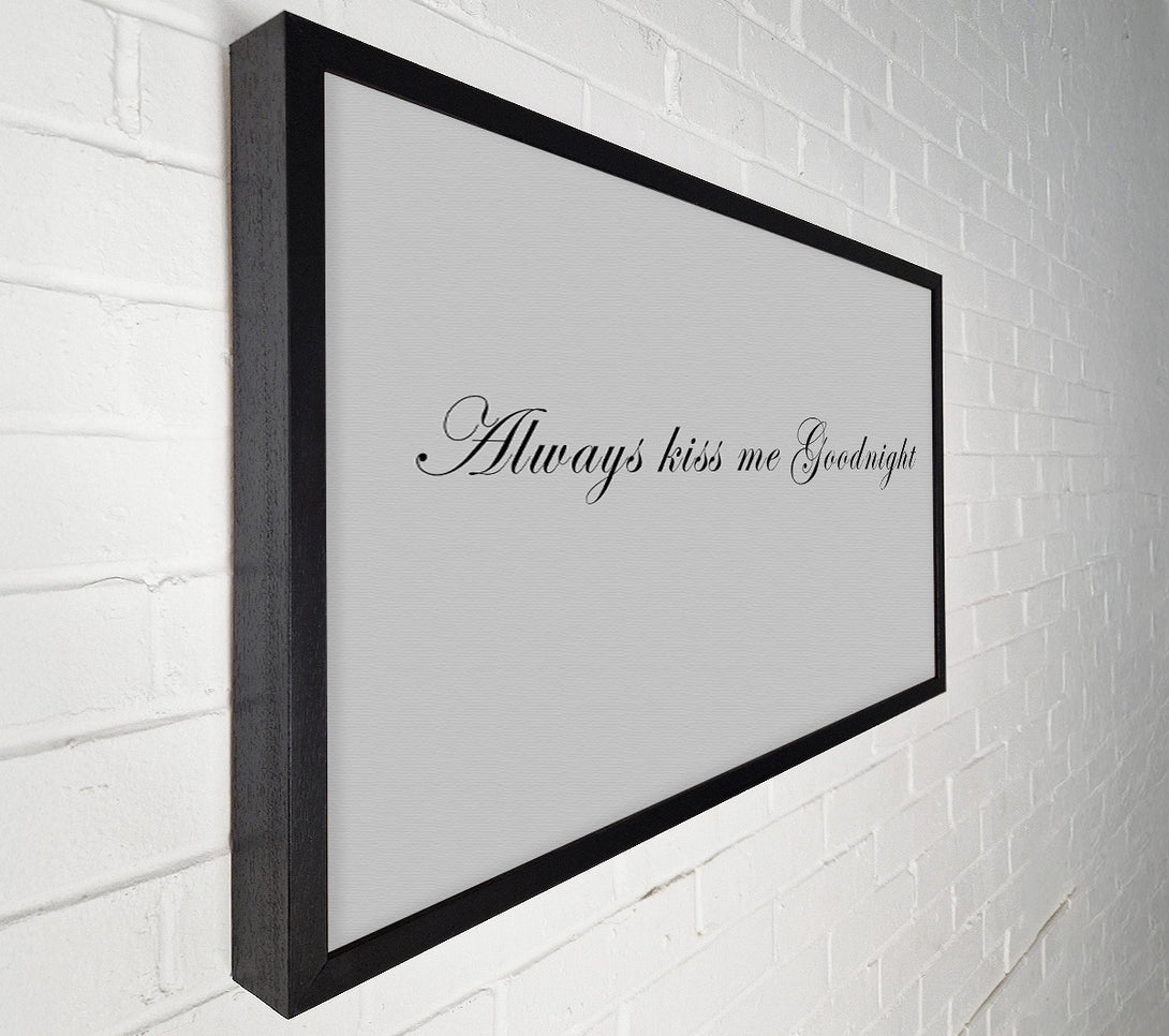  A Canvas Print of Love Quote Always Kiss Me Goodnight Grey Canvas Print