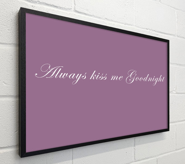 Love Quote Always Kiss Me Goodnight Dusty Pink