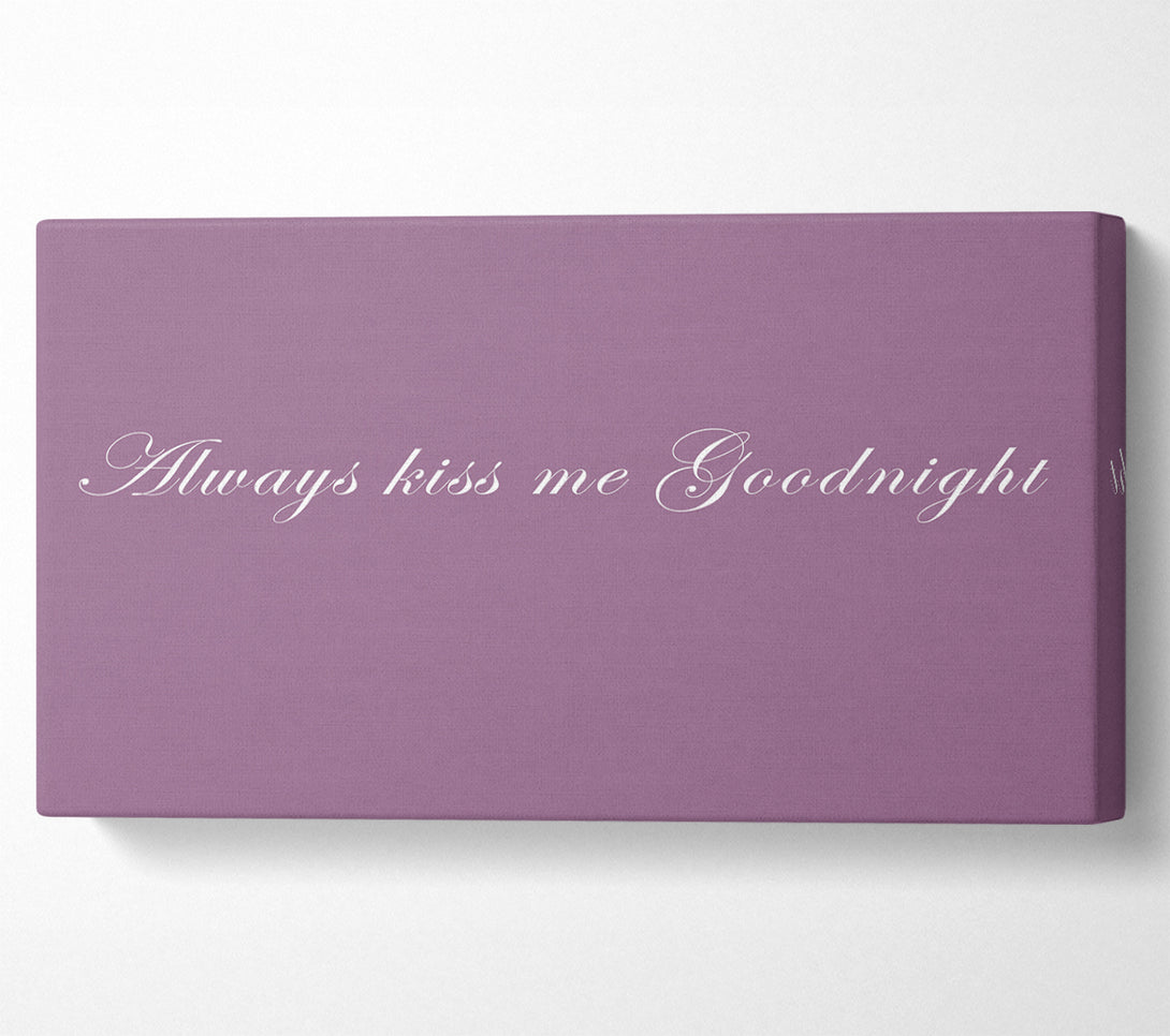  A Canvas Print of Love Quote Always Kiss Me Goodnight Dusty Pink Canvas Art