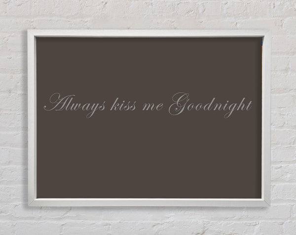 Love Quote Always Kiss Me Goodnight Chocolate Framed Print