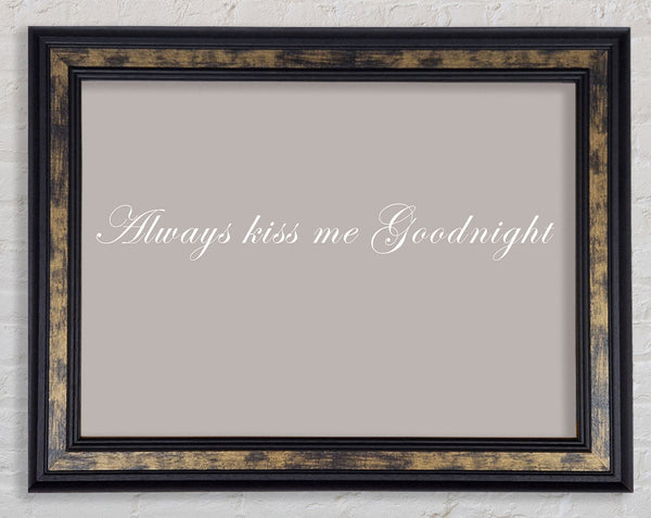 Love Quote Always Kiss Me Goodnight Beige Framed Print