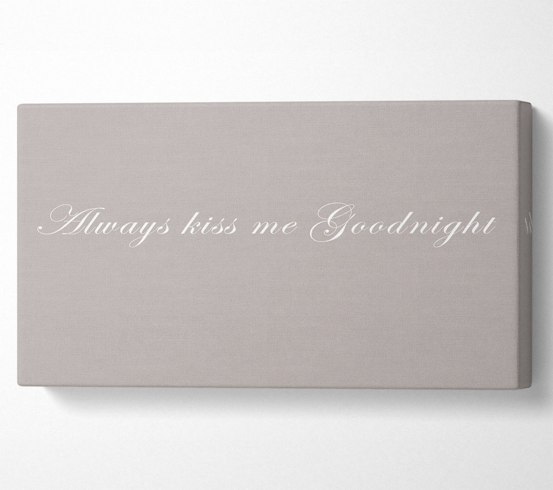  A Canvas Print of Love Quote Always Kiss Me Goodnight Beige Canvas Wall Art
