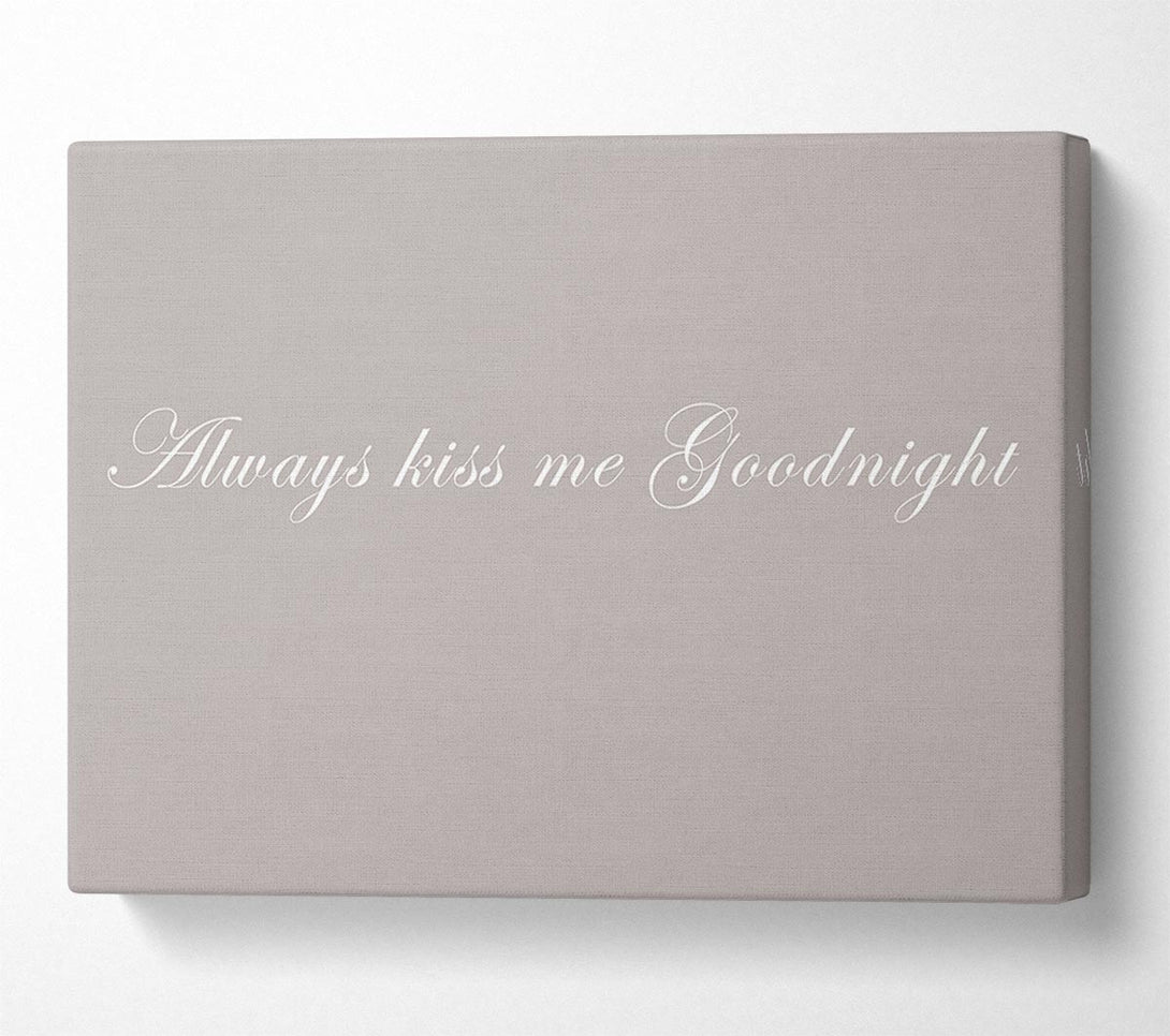  A Canvas Print of Love Quote Always Kiss Me Goodnight Beige Canvas Wall Art