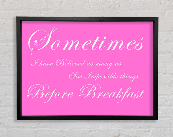Sometimes I Have Believed As Many As Vivid Pink Framed Print