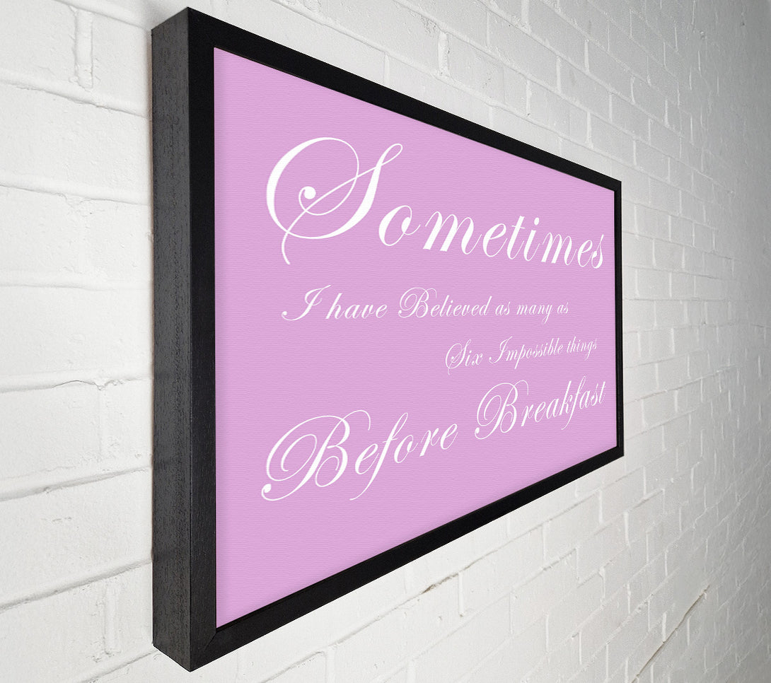 A Canvas Print of Sometimes I Have Believed As Many As Pink Canvas Wall Art