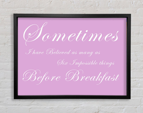 Sometimes I Have Believed As Many As Pink Framed Print