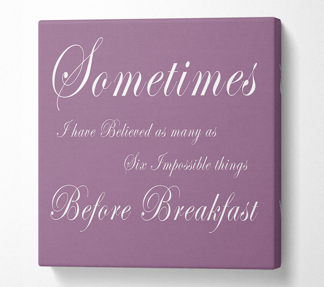  A Canvas Print of Sometimes I Have Believed As Many As Dusty Pink Canvas Print