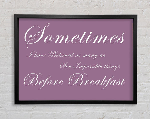 Sometimes I Have Believed As Many As Dusty Pink Framed Print
