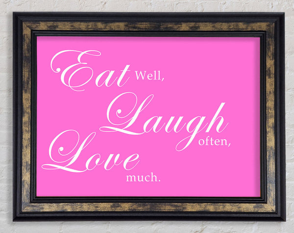 Kitchen Quote Eat Laugh Love Vivid Pink Framed Print