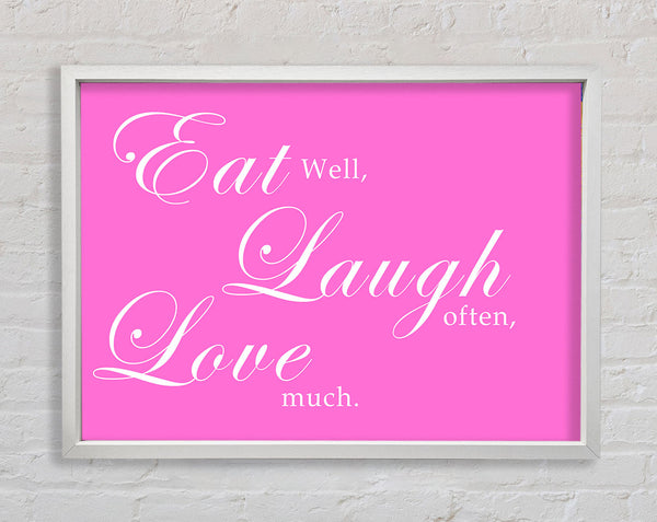 Kitchen Quote Eat Laugh Love Vivid Pink Framed Print