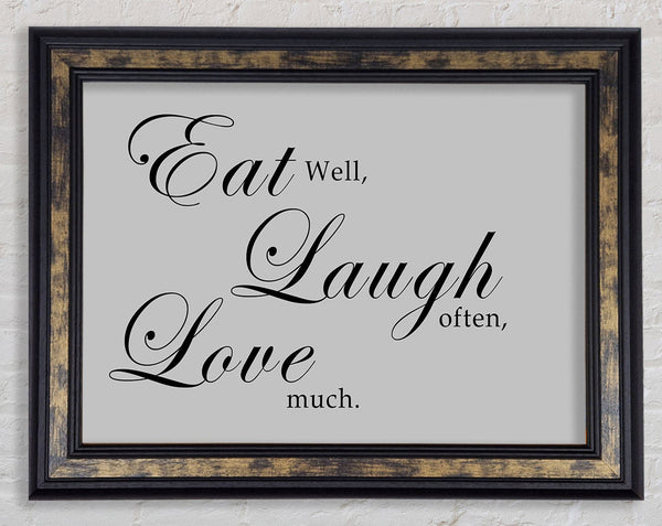 Kitchen Quote Eat Laugh Love Grey Framed Print