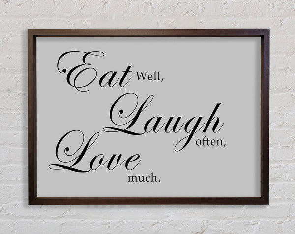 Kitchen Quote Eat Laugh Love Grey Framed Print