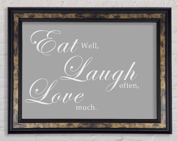 Kitchen Quote Eat Laugh Love Grey White Framed Print