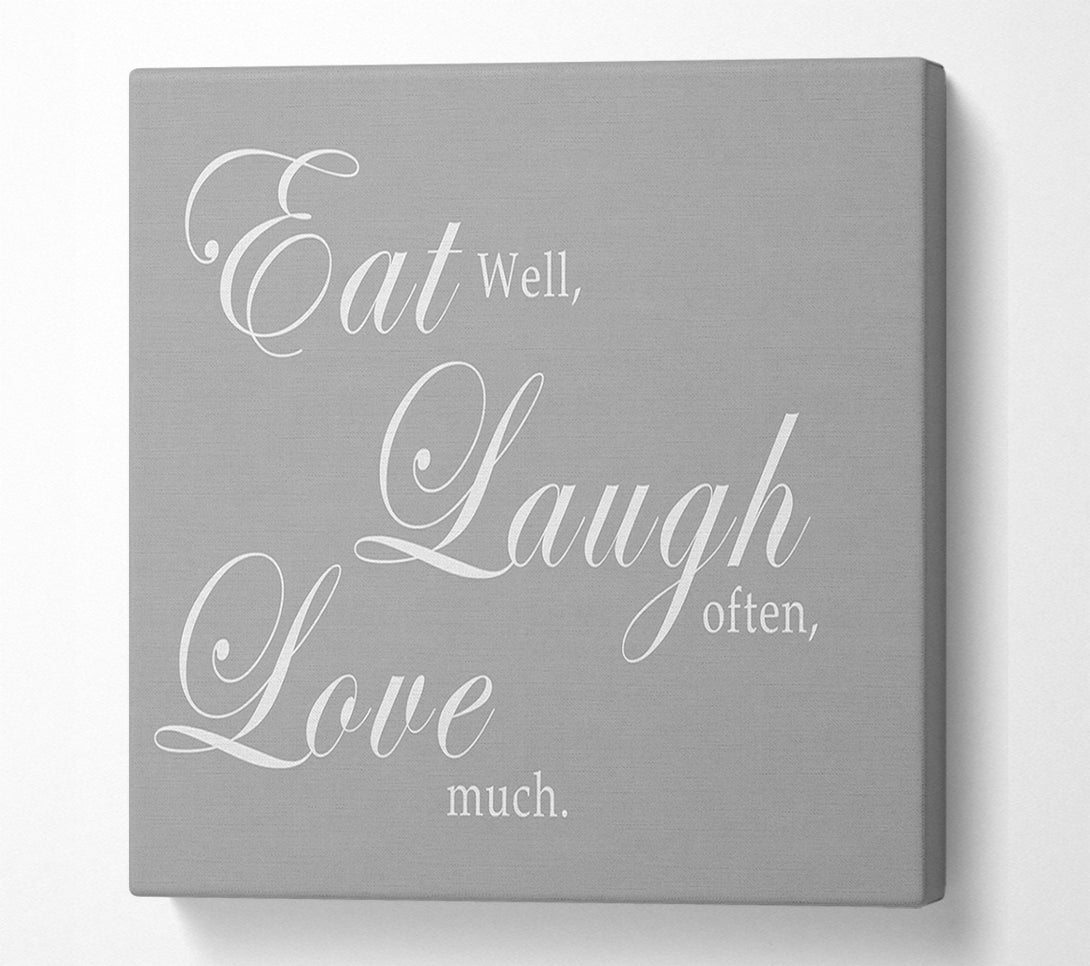  A Canvas Print of Kitchen Quote Eat Laugh Love Grey White Canvas Wall Art