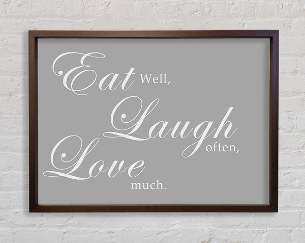 Kitchen Quote Eat Laugh Love Grey White Framed Print
